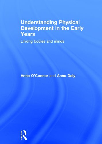 Cover image for Understanding Physical Development in the Early Years: Linking bodies and minds