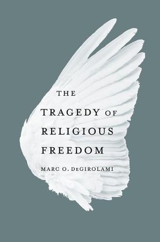 Cover image for The Tragedy of Religious Freedom