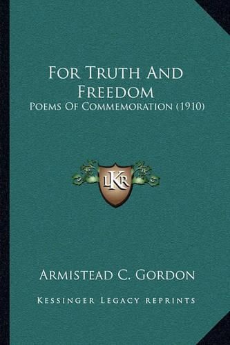 For Truth and Freedom: Poems of Commemoration (1910)