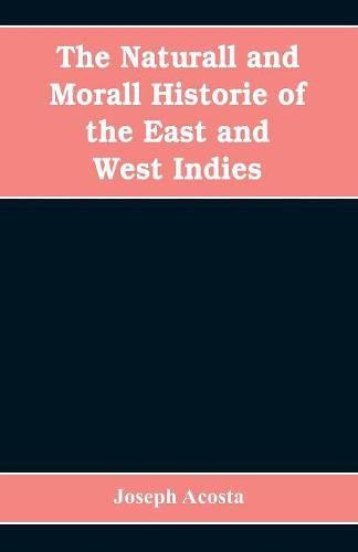 Cover image for The Naturall and Morall Historie of the East and West Indies