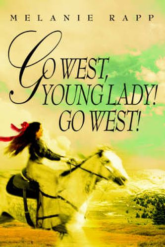 Cover image for Go West, Young Lady! Go West!