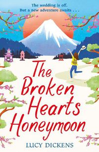 Cover image for The Broken Hearts Honeymoon: A feel-good tale that will transport you to the cherry blossoms of Tokyo
