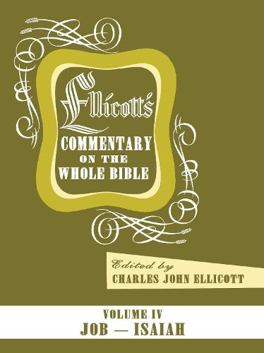 Ellicott's Commentary on the Whole Bible Volume IV: Job - Isaiah