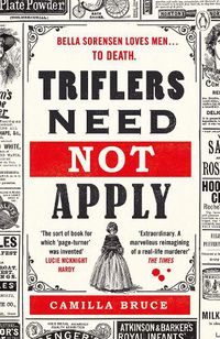 Cover image for Triflers Need Not Apply: Be frightened of her. Secretly root for her. And watch history's original female serial killer find her next victim.