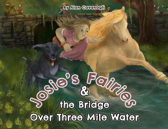 Josie's Fairies And the Bridge Over Three Mile Water