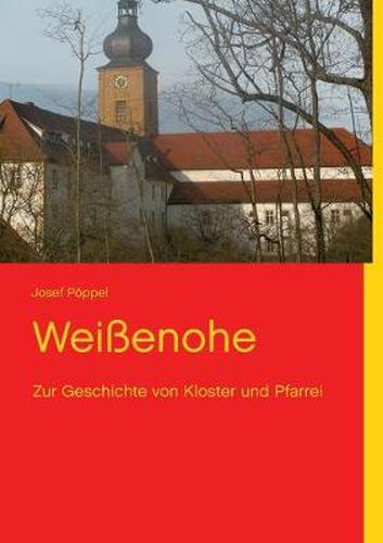 Cover image for Weissenohe: Zur Geschichte von Kloster und Pfarrei