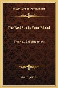 Cover image for The Red Sea Is Your Blood: The New Enlightenment