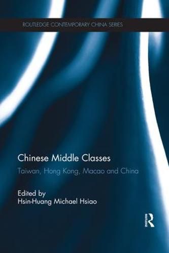 Cover image for Chinese Middle Classes: Taiwan, Hong Kong, Macao, and China