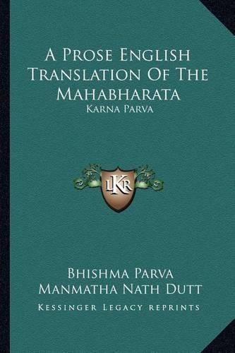 A Prose English Translation of the Mahabharata: Karna Parva