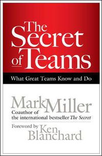 Cover image for The Secret of Teams: What Great Teams Know and Do