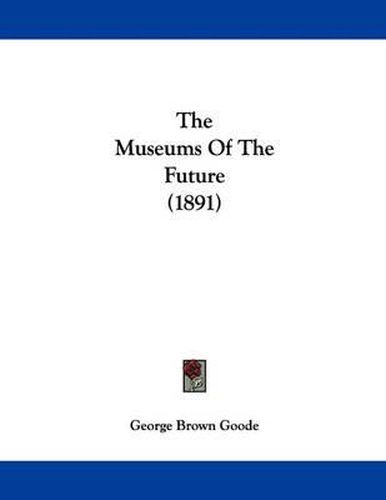 Cover image for The Museums of the Future (1891)