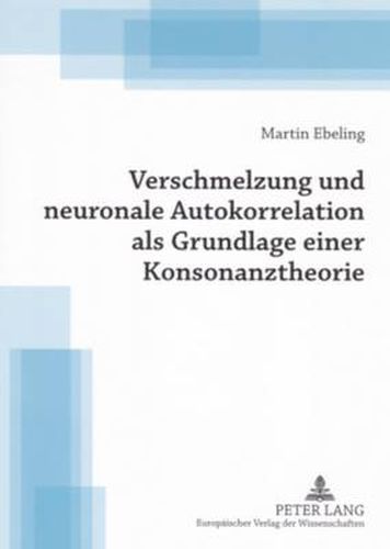 Cover image for Verschmelzung Und Neuronale Autokorrelation ALS Grundlage Einer Konsonanztheorie