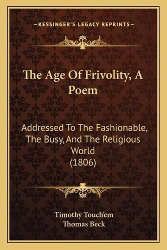 The Age of Frivolity, a Poem: Addressed to the Fashionable, the Busy, and the Religious World (1806)