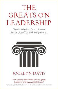 Cover image for The Greats on Leadership: Classic Wisdom from Lincoln, Austen, Lao Tzu and many more...