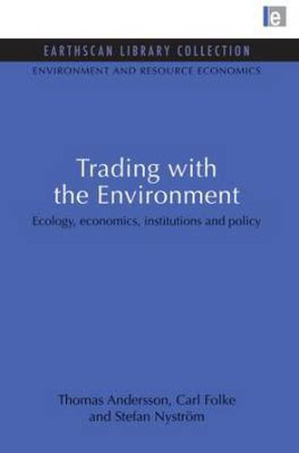 Cover image for Trading with the Environment: Ecology, economics, institutions and policy