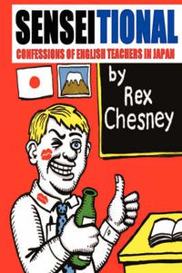 Cover image for Sensei-tional! Confessions of English Teachers in Japan