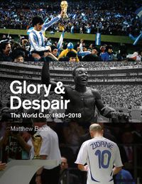 Cover image for Glory and Despair: The World Cup, 1930-2018