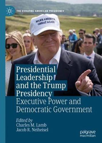 Cover image for Presidential Leadership and the Trump Presidency: Executive Power and Democratic Government