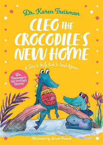 Cleo the Crocodile's New Home: A Story to Help Kids After Trauma