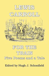 Cover image for For the Train: Five Poems and a Tale by Lewis Carroll