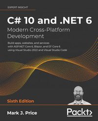 Cover image for C# 10 and .NET 6 - Modern Cross-Platform Development: Build apps, websites, and services with ASP.NET Core 6, Blazor, and EF Core 6 using Visual Studio 2022 and Visual Studio Code