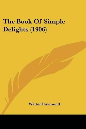 Cover image for The Book of Simple Delights (1906)