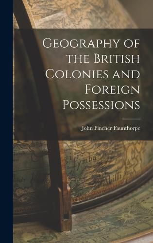 Cover image for Geography of the British Colonies and Foreign Possessions