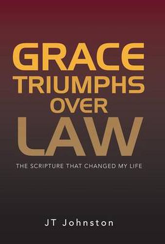 Grace Triumphs over Law: The Scripture that Changed My Life