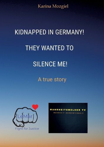 Cover image for Kidnapped in Germany! They wanted to silence me!