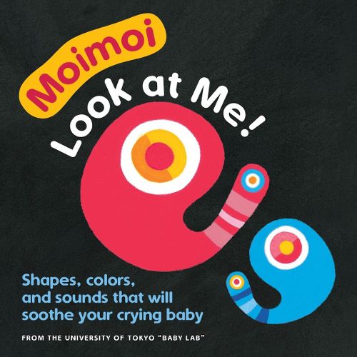 Cover image for Moimoi--Look at Me! (Board Book for Toddlers, Baby Board Book, Ages 0-2): A High Contrast Board Book with Shapes, Colors, and Sounds to Soothe Your Crying Baby