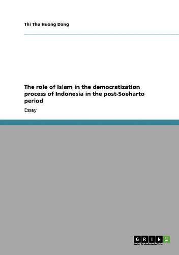 Cover image for The Role of Islam in the Democratization Process of Indonesia in the Post-Soeharto Period