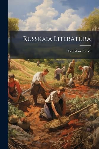 Cover image for Russkaia Literatura: Istoricheski Obzop Glavnieshikh Literatunykh Iavleni Drevniago: Drevni Period