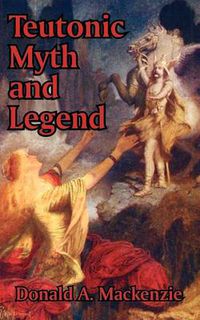 Cover image for Teutonic Myth and Legend