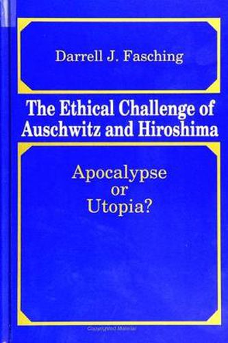 Cover image for The Ethical Challenge of Auschwitz and Hiroshima: Apocalypse or Utopia?