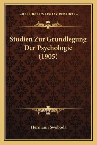 Cover image for Studien Zur Grundlegung Der Psychologie (1905)