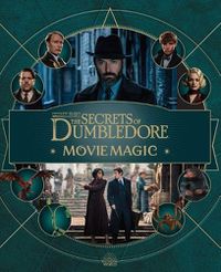 Cover image for Fantastic Beasts: The Secrets of Dumbledore: Movie Magic