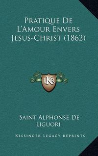 Cover image for Pratique de L'Amour Envers Jesus-Christ (1862)