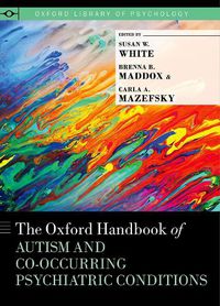 Cover image for The Oxford Handbook of Autism and Co-Occurring Psychiatric Conditions