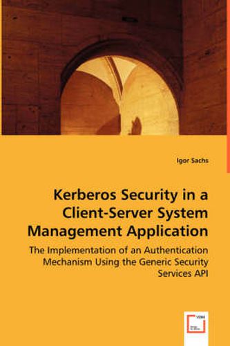 Cover image for Kerberos Security in a Client-Server System Management Application