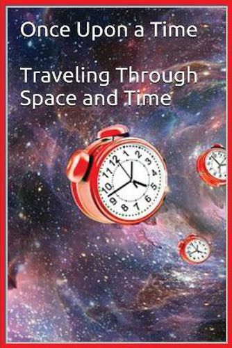 Cover image for Once Upon a Time - Traveling Through Space and Time