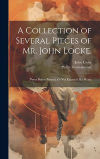 Cover image for A Collection of Several Pieces of Mr. John Locke,