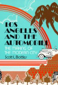 Cover image for Los Angeles and the Automobile: The Making of the Modern City