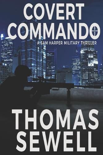 Cover image for Covert Commando: A Sam Harper Military Thriller