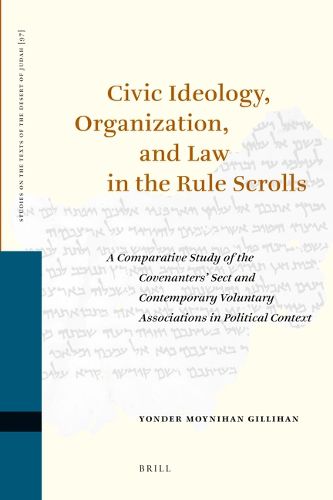 Cover image for Civic Ideology, Organization, and Law in the Rule Scrolls: A Comparative Study of the Covenanters' Sect and Contemporary Voluntary Associations in Political Context