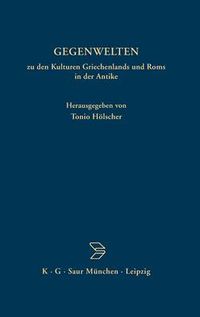 Cover image for Gegenwelten Zu Den Kulturen Griechenlands Und ROMs in Der Antike