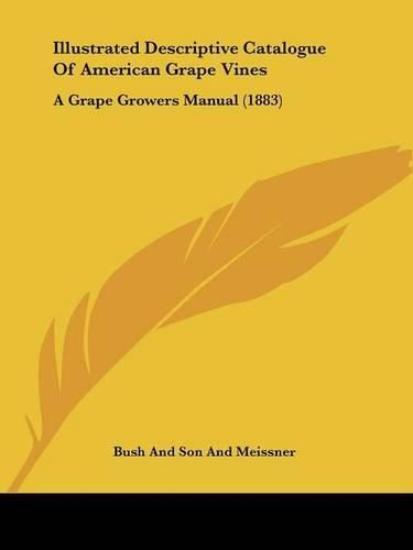 Cover image for Illustrated Descriptive Catalogue of American Grape Vines: A Grape Growers Manual (1883)