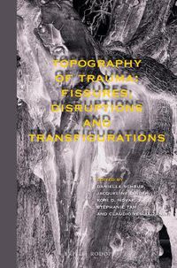 Cover image for Topography of Trauma: Fissures, Disruptions and Transfigurations