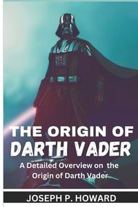 Cover image for The Origin of Darth Vader