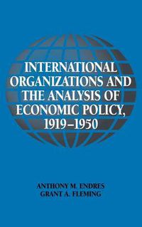 Cover image for International Organizations and the Analysis of Economic Policy, 1919-1950