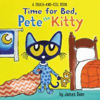 Cover image for Time for Bed, Pete the Kitty: A Touch & Feel Book